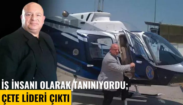 İş insanı olarak tanınıyordu; çete lideri çıktı