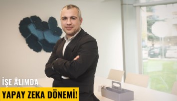 İşe alımda yapay zeka dönemi!