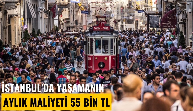 İstanbul'da yaşamanın aylık maliyeti 55 Bin TL