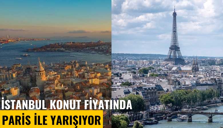 İstanbul konut fiyatında Paris ile yarışıyor