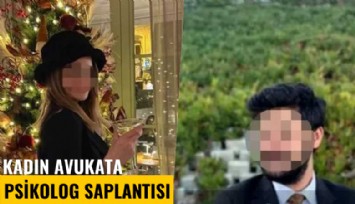 Kadın avukata psikolog saplantısı
