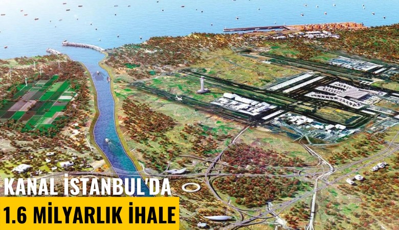 Kanal İstanbul'da 1.6 milyarlık ihale
