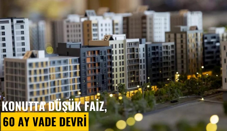 Konutta düşük faiz, 60 ay vade devri