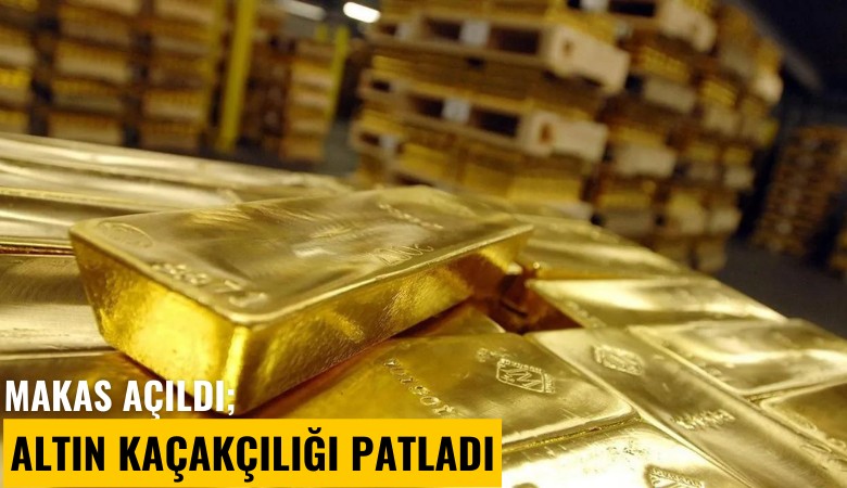 Makas açıldı; altın kaçakçılığı patladı