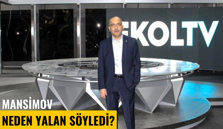 Mansimov neden yalan söyledi?