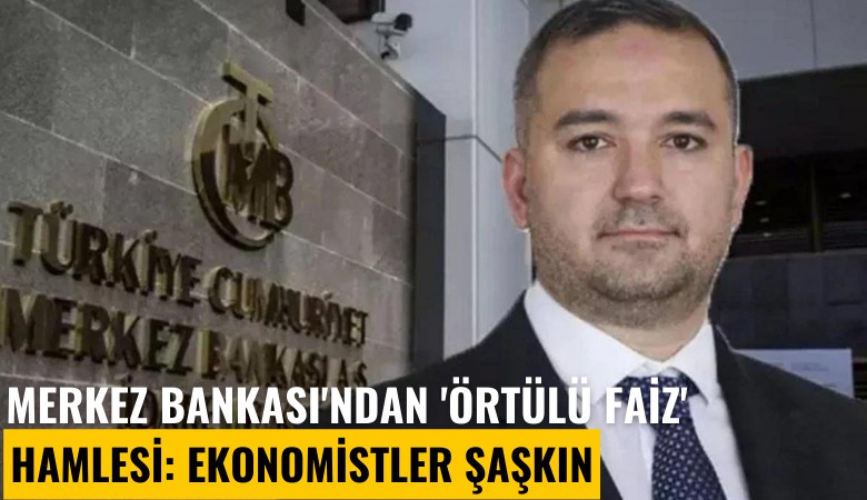 Merkez Bankası'ndan 'örtülü faiz' hamlesi: Ekonomistler şaşkın