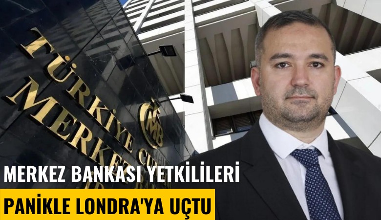 Merkez Bankası yetkilileri panikle Londra'ya uçtu