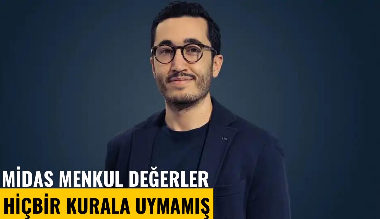 Midas Menkul Değerler hiçbir kurala uymamış