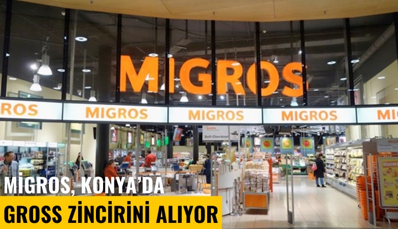 Migros, Konya'da gross zincirini alıyor