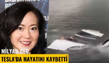 Milyar CEO, Tesla'da hayatını kaybetti