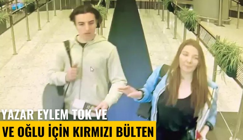 Mısır'a kaçan yazar Eylen Tok ve oğlu için Kırmızı Bülten