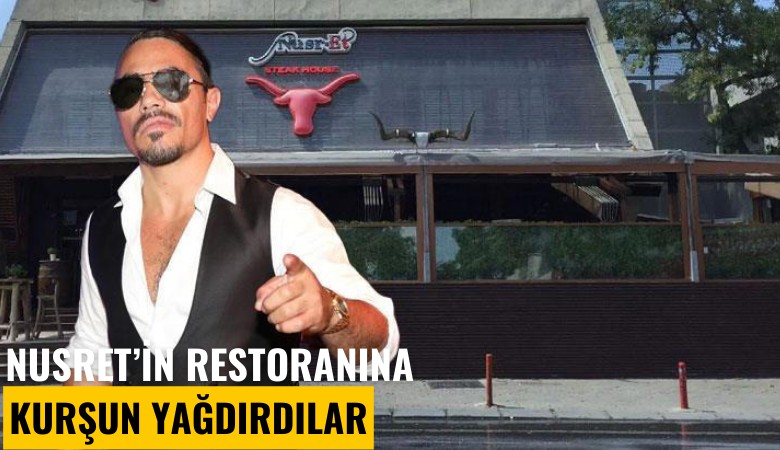 Nusret'in restoranına kurşun yağdırdılar