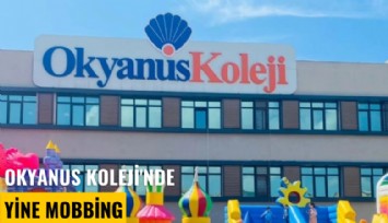 Okyanus Koleji'nde yine mobbing