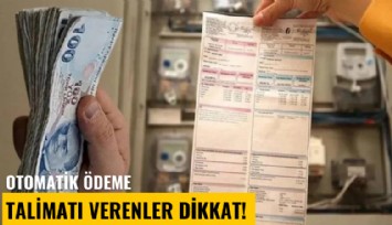 Otomatik ödeme talimatı verenler dikkat! Bankalar faturayı müşteriye kesti