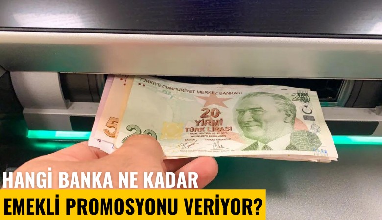 Rakamlar 15 bin liraya çıktı: Hangi banka ne kadar emekli promosyonu veriyor?