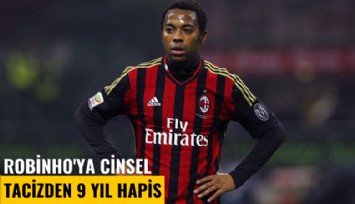 Robinho'ya cinsel tacizden 9 yıl hapis