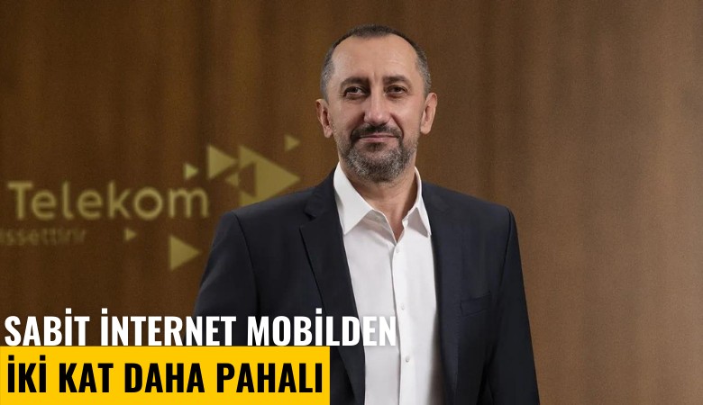 Sabit internet mobilden iki kat daha pahalı