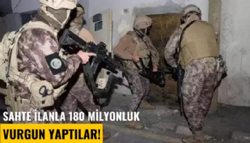 Sahte ilanla 180 milyonluk vurgun yaptılar!