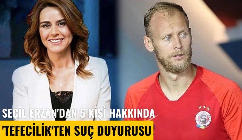 Seçil Erzan'dan 5 kişi hakkında 'Tefecilik'ten suç duyurusu