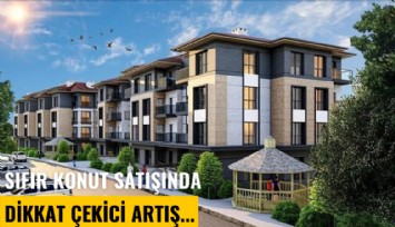 Sıfır konut satışında dikkat çekici artış