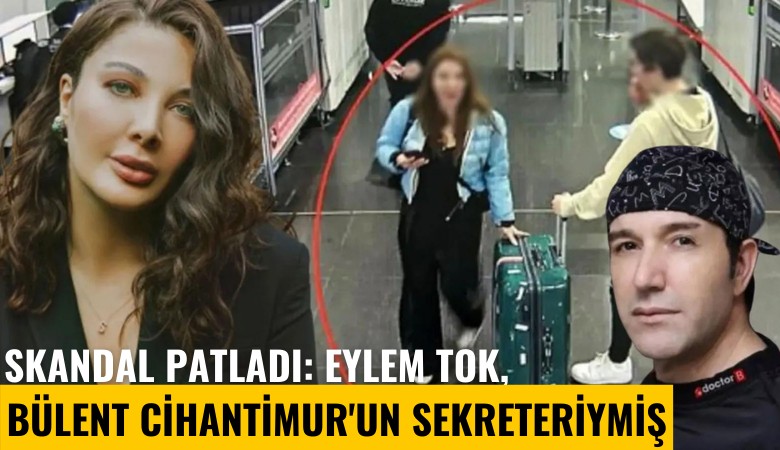 Skandal patladı: Eylem Tok, Bülent Cihantimur'un sekreteriymiş