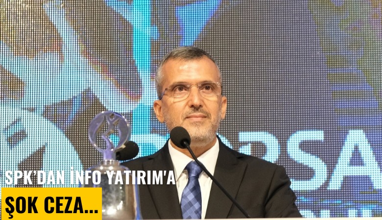 SPK'dan İnfo Yatırım'a şok ceza