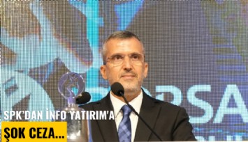 SPK'dan İnfo Yatırım'a şok ceza
