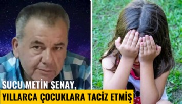 Sucu Metin Şenay, yıllarca çocukları taciz etmiş