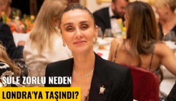 Şule Zorlu neden Londra'ya taşındı?