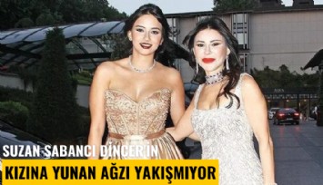 Suzan Sabancı'nın kızına Yunan ağzı yakışmıyor