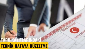Tapu kayıtlarındaki teknik hataya düzeltme