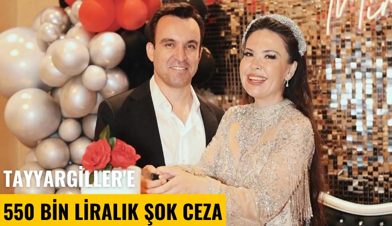 Tayyargiller'e 550 Bin liralık şok ceza