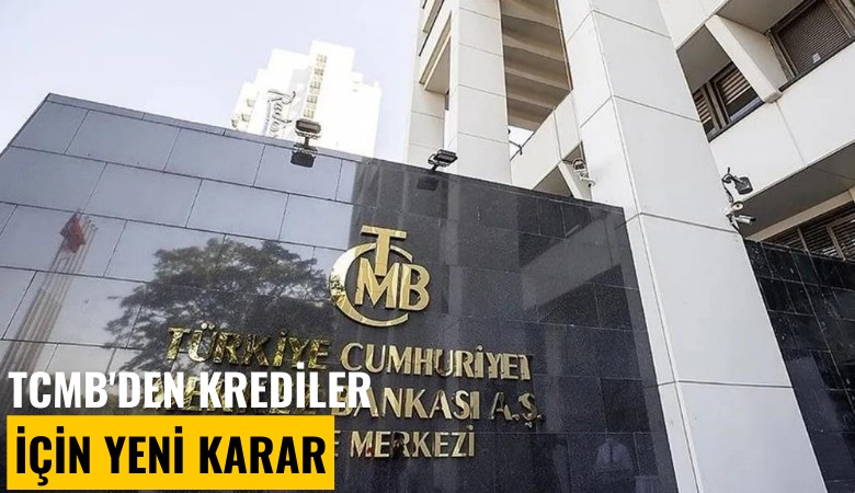 TCMB'den krediler için yeni karar