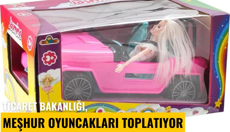 Ticaret Bakanlığı, meşhur oyuncakları toplatıyor