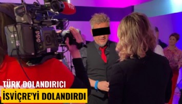 Türk dolandırıcı İsviçre'yi dolandırdı