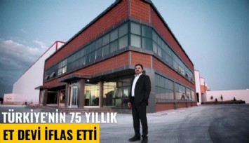 Türkiye'nin 75 yıllık et devi iflas etti, yüzlerce çalışan işsiz kaldı