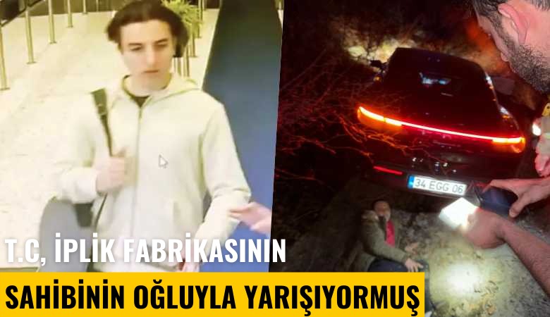 Türkiye'yi sarsan kazada çarpıcı detaylar: T.C, iplik fabrikasının sahibinin oğluyla yarışıyormuş