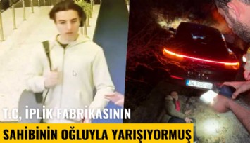 Türkiye'yi sarsan kazada çarpıcı detaylar: T.C, iplik fabrikasının sahibinin oğluyla yarışıyormuş
