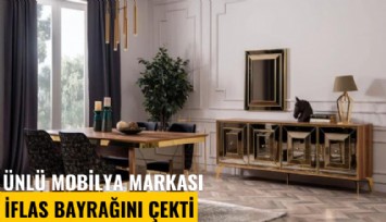 Ünlü mobilya markası iflas bayrağını çekti
