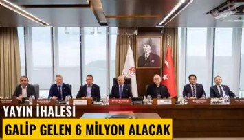 Yayın ihalesinin ayrıntıları: Galip gelen 6 milyon kazanacak