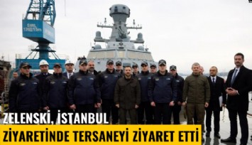 Zelenski, İstanbul ziyaretinde tersaneyi ziyaret etti