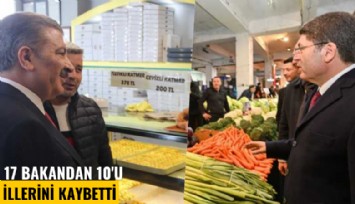 17 bakandan 10'u illerini kaybetti