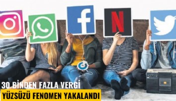 30 binden fazla vergi yüzsüzü fenomen yakalandı