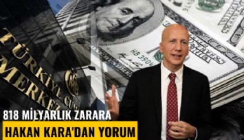 818 milyarlık zarara Hakan Kara'dan yorum: Dünyanın en pahalı iktisadi deneyiminin faturası