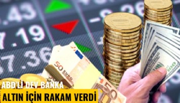 ABD'li dev banka altın için rakam verdi
