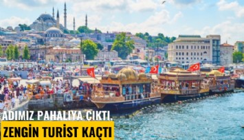 Adımız pahalıya çıktı, zengin turist kaçtı