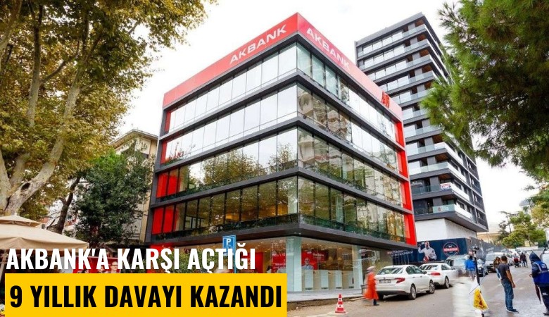 Akbank'a karşı açtığı 9 yıllık davayı kazandı
