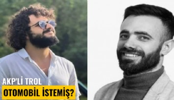 AKP'li trol otomobil istemiş