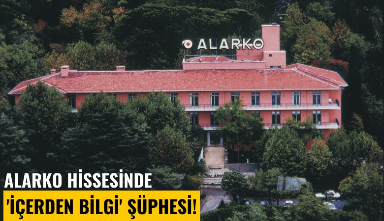 Alarko hissesinde 'içerden bilgi' şüphesi!