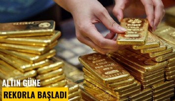 Altın güne rekorla başladı